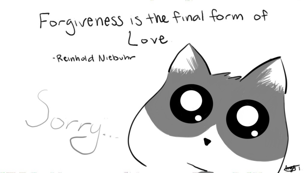 Forgiveness is the final form of love. - Reinhold Niebuhr