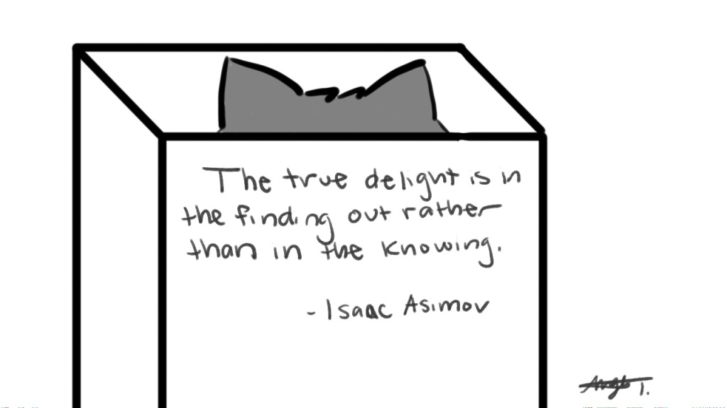 The true delight is in the finding out rather than in the knowing. - Isaac Asimov