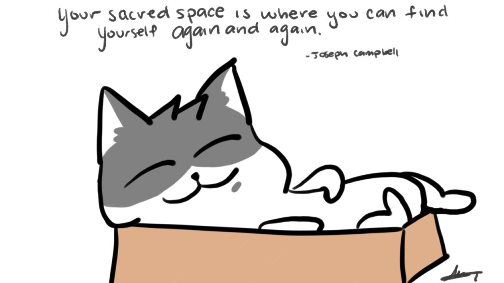 Your sacred space is where you can find yourself again and again. - Joseph Campbell